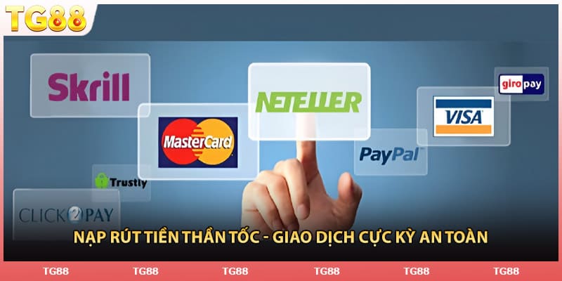 Nạp rút tiền thần tốc - Giao dịch cực kỳ an toàn